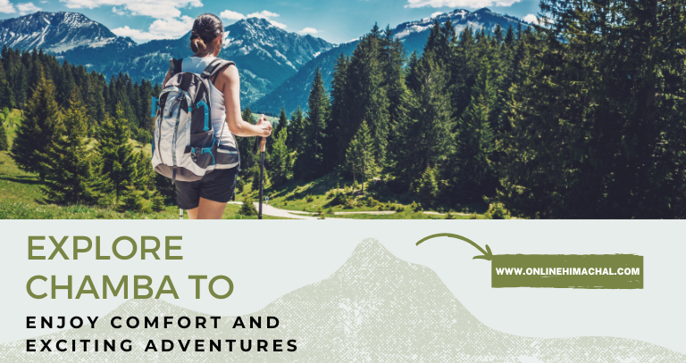 Explore Chamba To Enjoy Comfort And Exciting Adventures