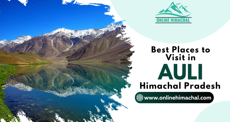 Best Places to Visit in Auli Himachal Pradesh
