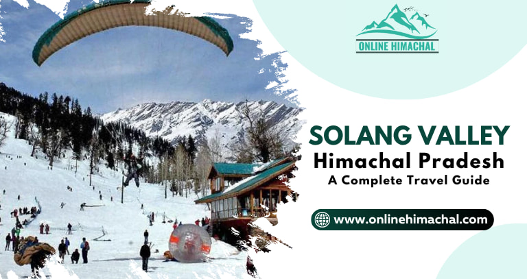 Solang Valley, Himachal Pradesh A Complete Travel Guide