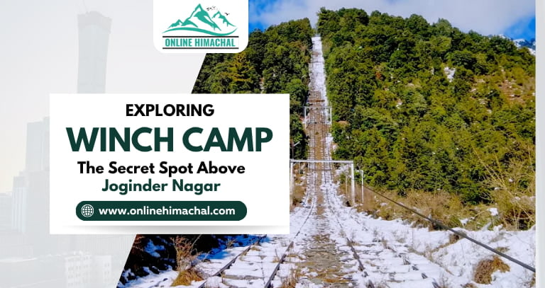 Exploring Winch Camp The Secret Spot Above Joginder Nagar