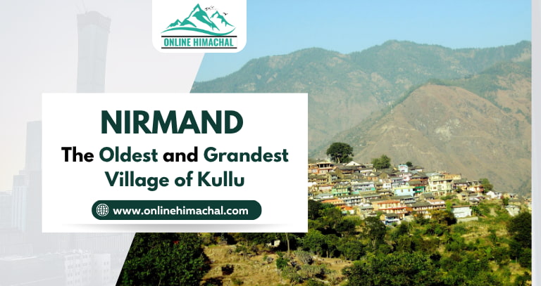 Nirmand The Oldest and Grandest Village of Kullu