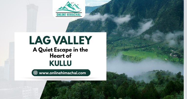 Lag Valley A Quiet Escape in the Heart of Kullu
