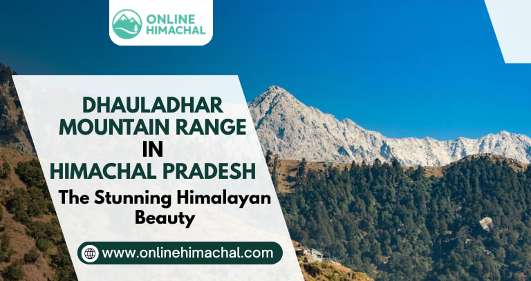 Dhauladhar Mountain Range in Himachal Pradesh Stunning Himalayan Beauty