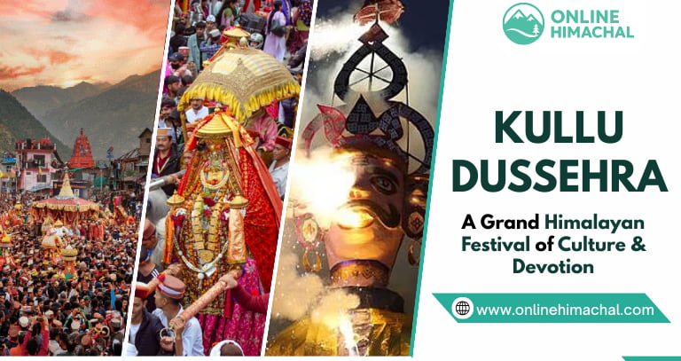 Kullu Dussehra A Grand Himalayan Festival of Culture & Devotion