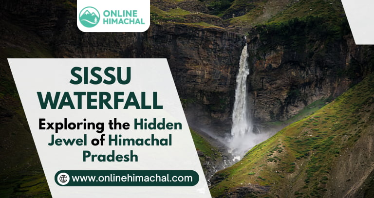 Sissu Waterfall Explore the Hidden Jewel of Himachal Pradesh