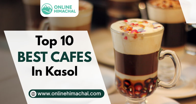 Top 10 Best Cafes in Kasol