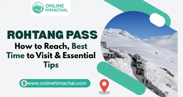 Rohtang Pass How to Reach, Best Time to Visit & Essential Tips