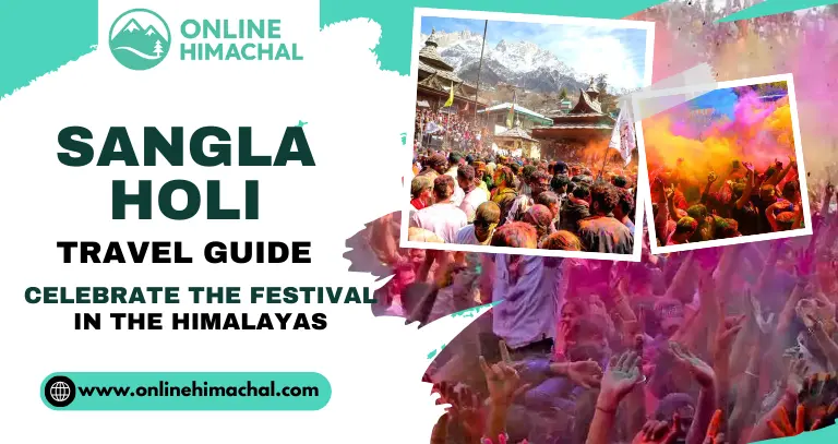 Sangla Holi Travel Guide Celebrate the Festival in the Himalayas