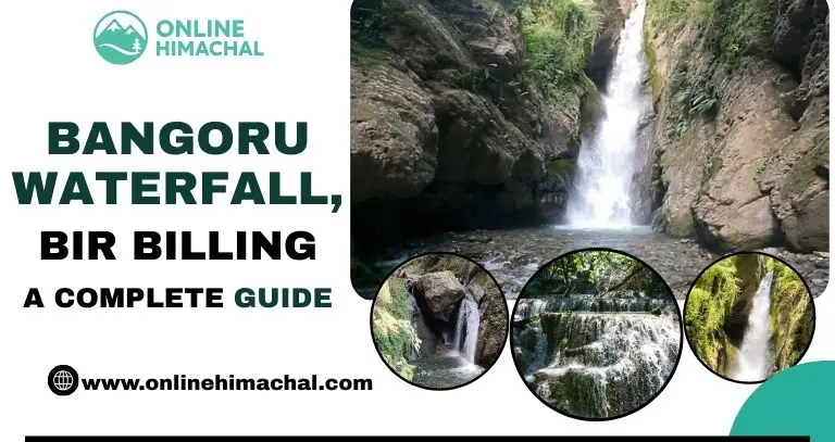 Bangoru Waterfall, Bir Billing A Complete Guide