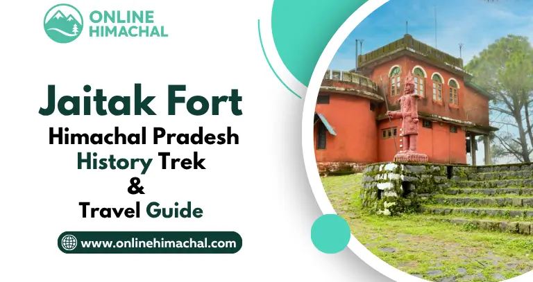 Jaitak Fort, Himachal Pradesh - History Trek & Travel Guide 2026