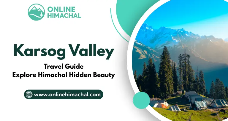 Karsog Valley Travel Guide Explore Himachal Hidden Beauty