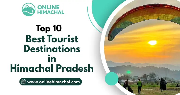Top 10 Best Tourist Destinations in Himachal Pradesh