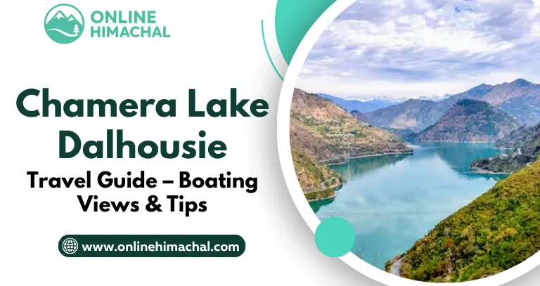 Chamera Lake Dalhousie Travel Guide Boating Views & Tips