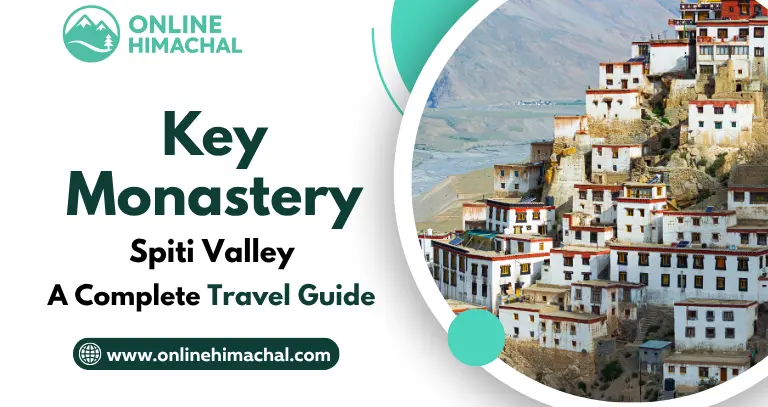 Key Monastery, Spiti Valley A Complete Travel Guide