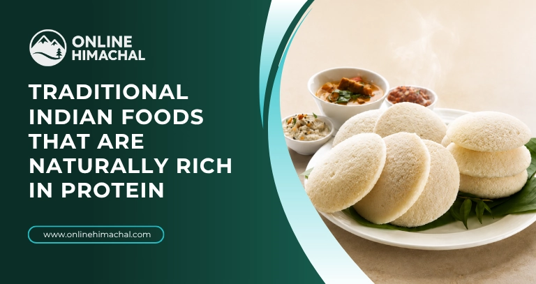 Traditional Indian Foods That Are Naturally Rich in Protein
